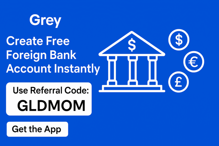 Grey Referral Code: GLDMOM | Create Free Foreign Bank Account Instantly
