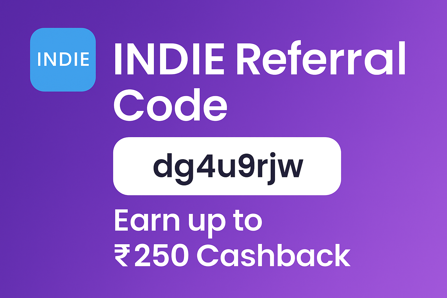 INDIE Referral Code: dg4u9rjw | Earn Up to ₹250 Cashback on Signup