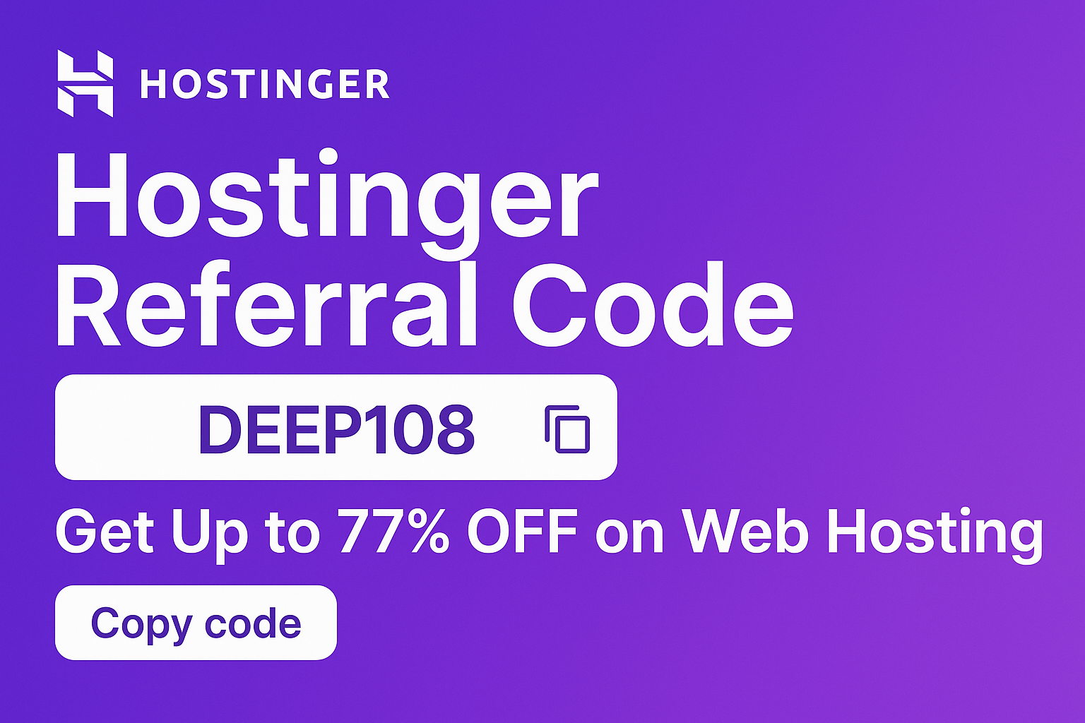 Hostinger Referral Code: DEEP108 | Get Up to 77% OFF on Web Hosting