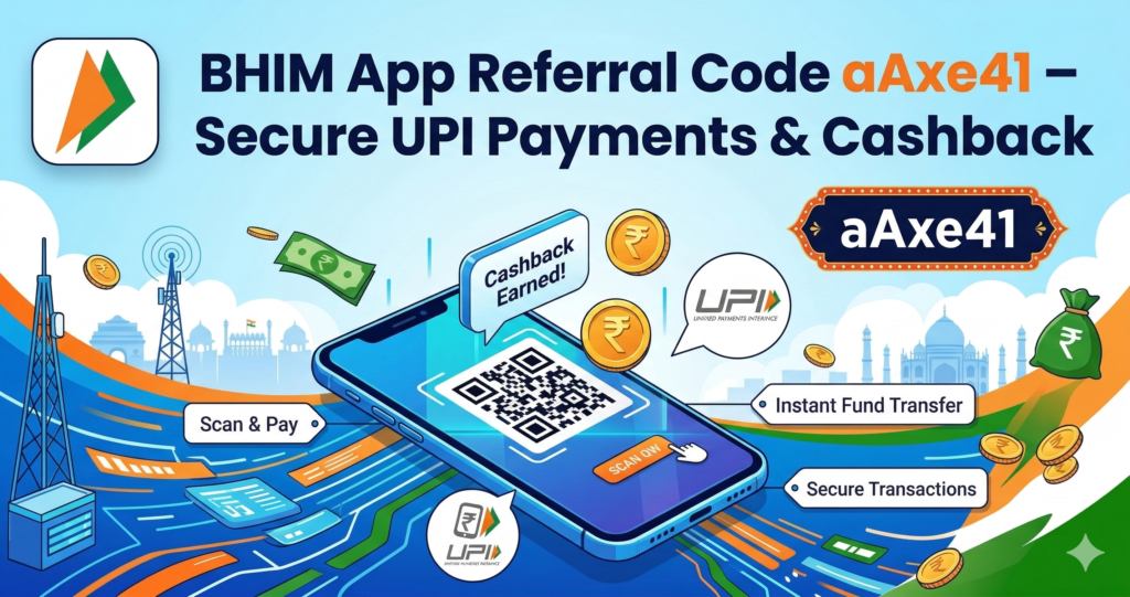 BHIM App Referral Code aAxe41 UPI payment cashback